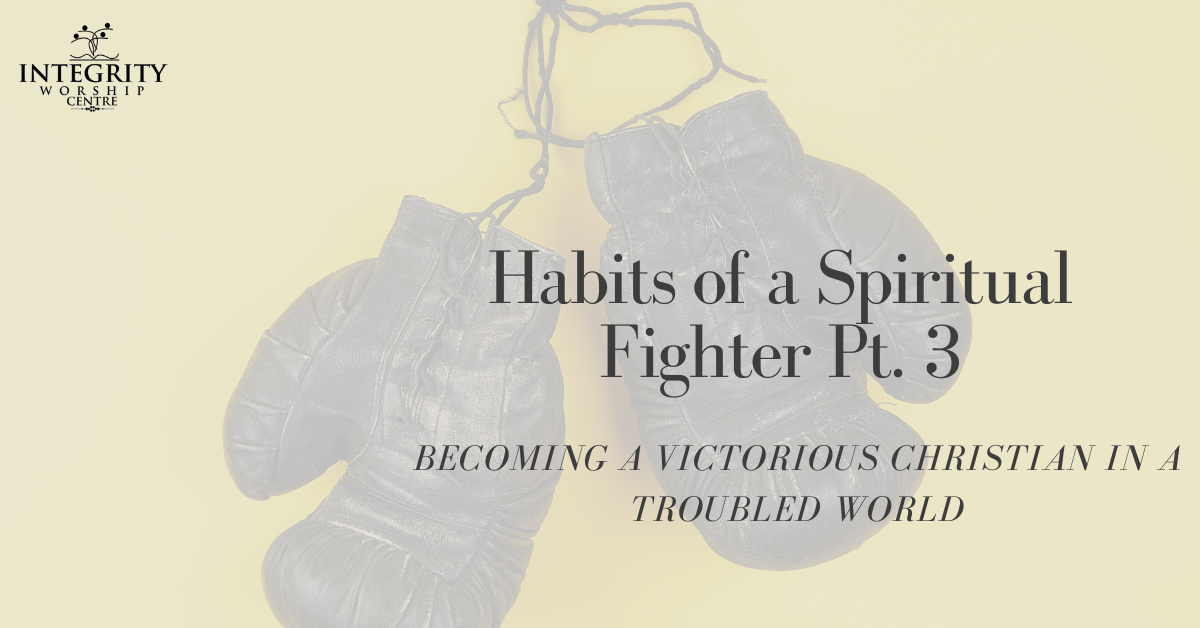 Read more about the article Habits of a Spiritual Fighter 3